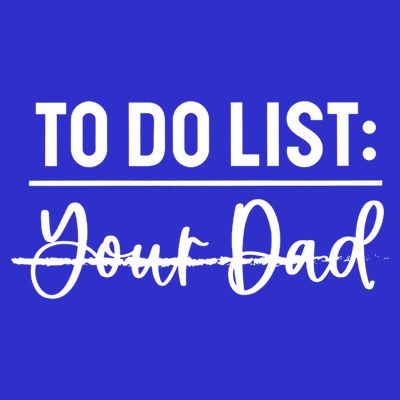 To Do List Your Dad Funny Father Day Gift T-Shirt
