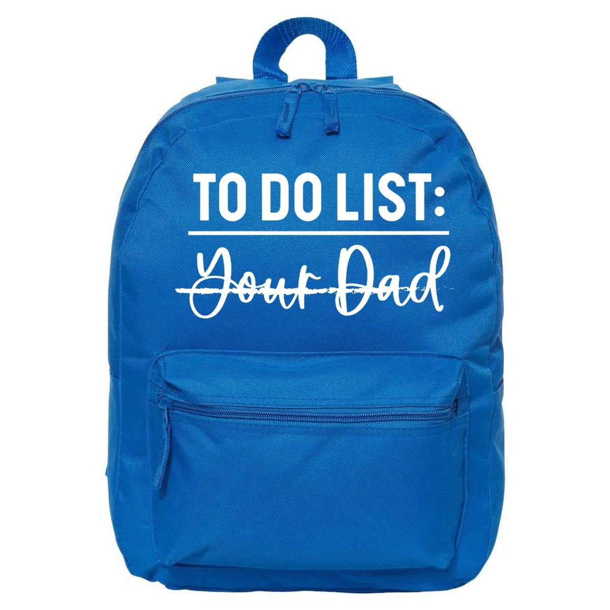 To Do List Your Dad Funny Father Day Gift 16 in Basic Backpack