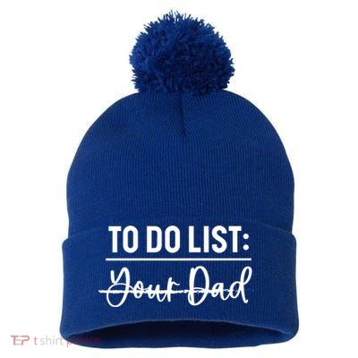 To Do List Your Dad Funny Father Day Gift Pom Pom 12in Knit Beanie