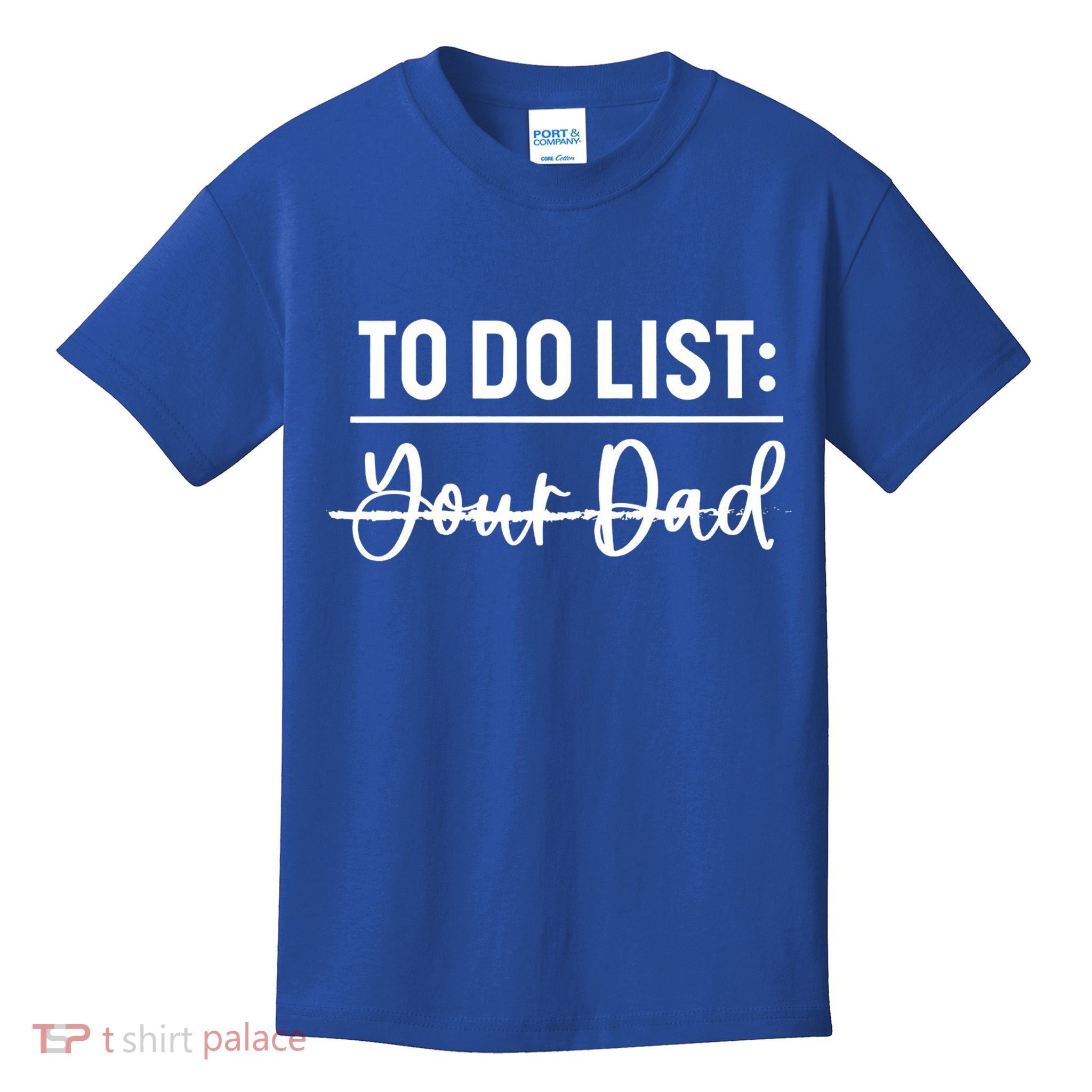 To Do List Your Dad Funny Father Day Gift Kids T-Shirt