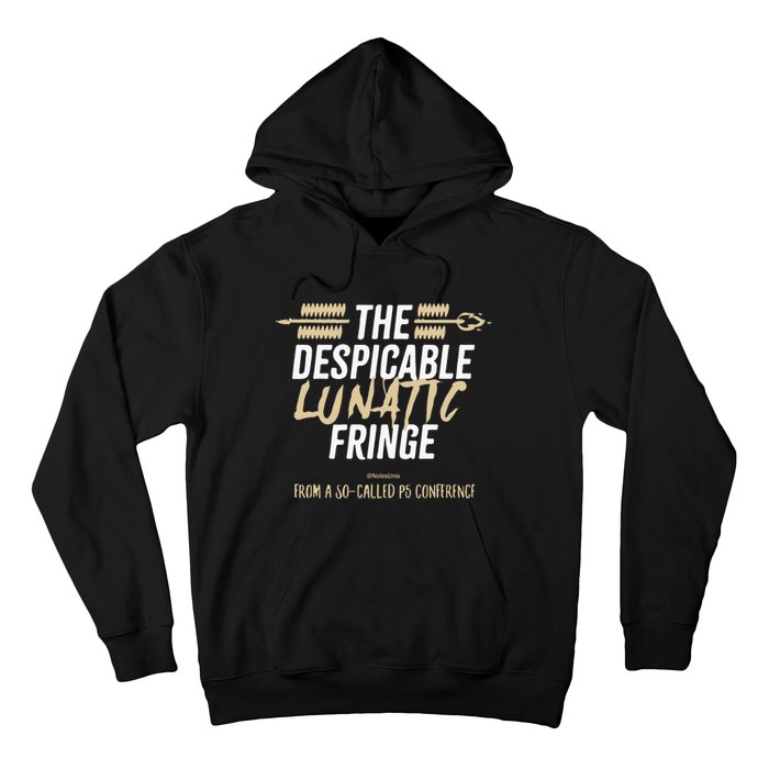 The Despicable Lunatic Fringe From A Socalled P5 Conference Tsh Hoodie