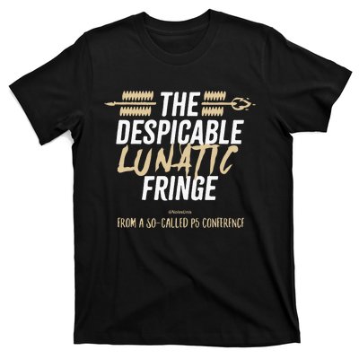 The Despicable Lunatic Fringe From A Socalled P5 Conference Tsh T-Shirt