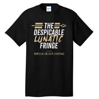 The Despicable Lunatic Fringe From A Socalled P5 Conference Tsh Tall T-Shirt