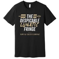 The Despicable Lunatic Fringe From A Socalled P5 Conference Tsh Premium T-Shirt