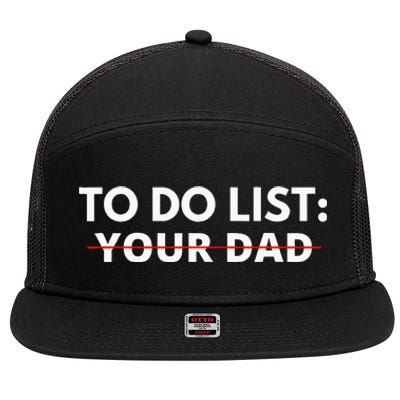 To Do List Your Dad 7 Panel Mesh Trucker Snapback Hat