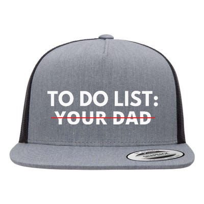 To Do List Your Dad Flat Bill Trucker Hat