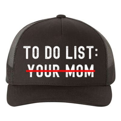 To Do List Your Mom Sarcastic To Do List Ur Mom Funny Meme Yupoong Adult 5-Panel Trucker Hat