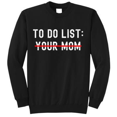To Do List Your Mom Sarcastic To Do List Ur Mom Funny Meme Sweatshirt
