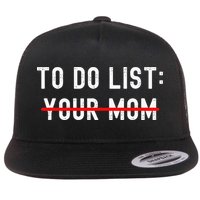 To Do List Your Mom Sarcastic To Do List Ur Mom Funny Meme Flatbill Hat
