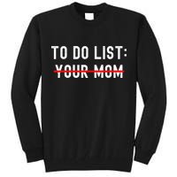 To Do List Your Mom Sarcastic To Do List Ur Mom Funny Meme Tall Sweatshirt