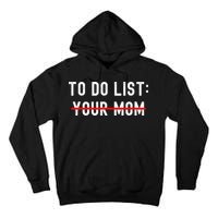 To Do List Your Mom Sarcastic To Do List Ur Mom Funny Meme Tall Hoodie