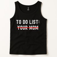 To Do List Your Mom Sarcastic To Do List Ur Mom Funny Meme Tank Top