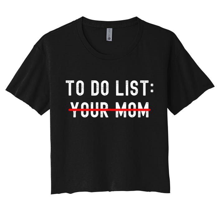 To Do List Your Mom Sarcastic To Do List Ur Mom Funny Meme Crop Top