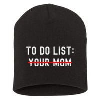 To Do List Your Mom Sarcastic To Do List Ur Mom Funny Meme Short Acrylic Beanie