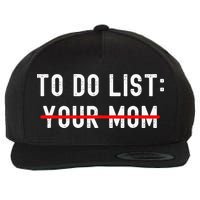 To Do List Your Mom Sarcastic To Do List Ur Mom Funny Meme Wool Snapback Cap