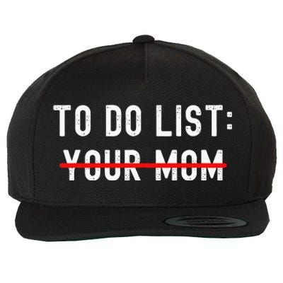 To Do List Your Mom Sarcastic To Do List Ur Mom Funny Meme Wool Snapback Cap