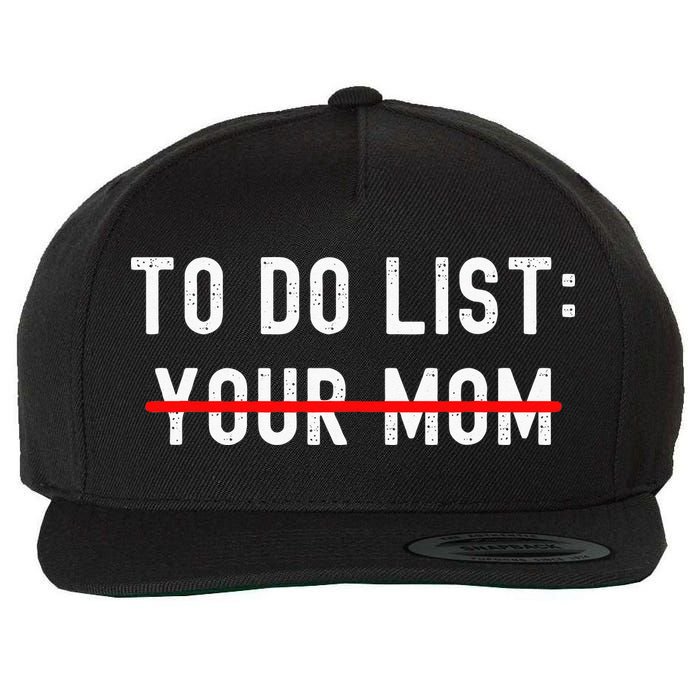 To Do List Your Mom Sarcastic To Do List Ur Mom Funny Meme Wool Snapback Cap