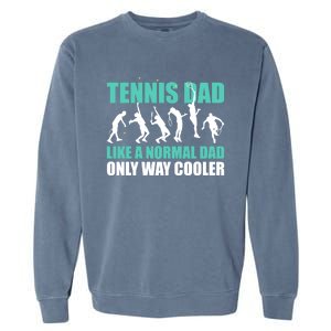 Tennis Dad Like A Regular Dad But Cooler For Father's Day Cute Gift Garment-Dyed Sweatshirt