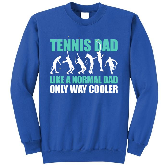 Tennis Dad Like A Regular Dad But Cooler For Father's Day Cute Gift Sweatshirt