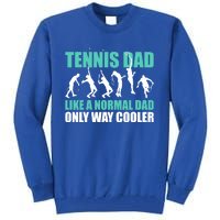 Tennis Dad Like A Regular Dad But Cooler For Father's Day Cute Gift Tall Sweatshirt