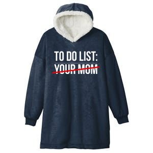 To Do List Your Mom Crossed Out Funny Sarcastic Gift Hooded Wearable Blanket