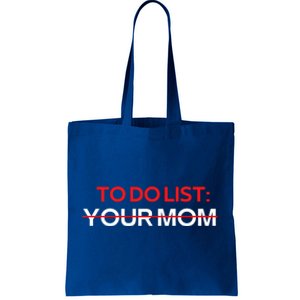 To Do List Your Mom Sarcastic Saying Meaningful Gift Tote Bag