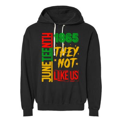 They Don't Like Us Juneteenth 1865 Pride Garment-Dyed Fleece Hoodie
