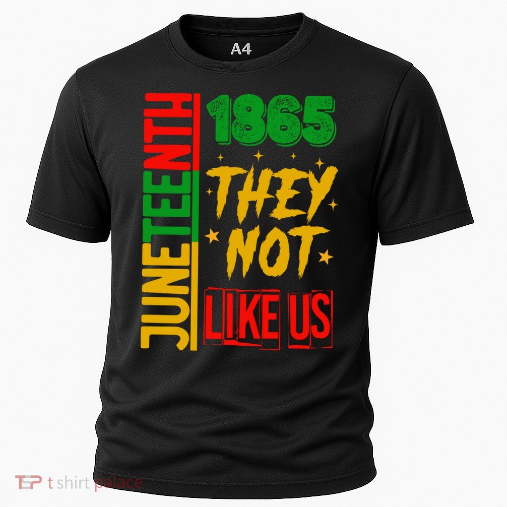 They Don't Like Us Juneteenth 1865 Pride Performance Shirt