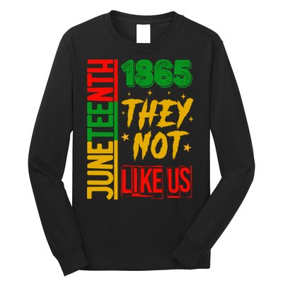 They Don't Like Us Juneteenth 1865 Pride Long Sleeve Shirt
