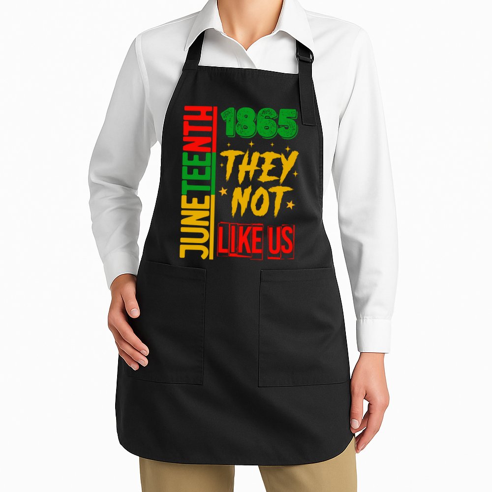 They Don't Like Us Juneteenth 1865 Pride Apron
