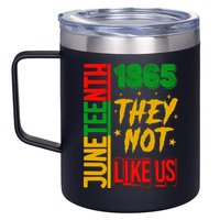 They Don't Like Us Juneteenth 1865 Pride 12oz Stainless Steel Coffee Mug
