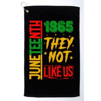 They Don't Like Us Juneteenth 1865 Pride Golf Towel