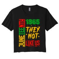 They Don't Like Us Juneteenth 1865 Pride Women's Crop Top Tee