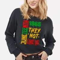 They Don't Like Us Juneteenth 1865 Pride Cropped Pullover Crew