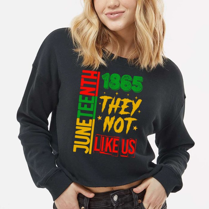 They Don't Like Us Juneteenth 1865 Pride Cropped Pullover Crew
