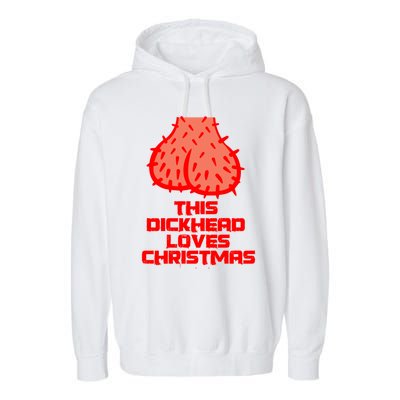 This Dickhead Loves Christmas Nasty Funny Xmas Party Gift Cute Gift Garment-Dyed Fleece Hoodie