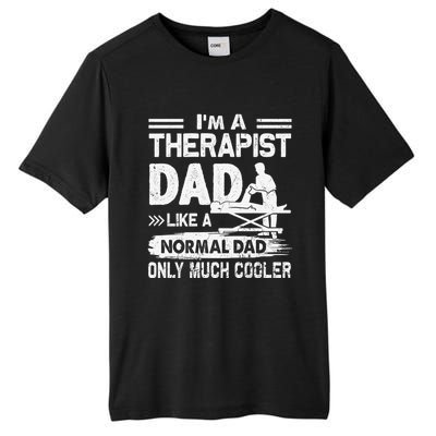 Therapist Dad Like A Normal Dad Only Much Cooler Gift Tall Fusion ChromaSoft Performance T-Shirt