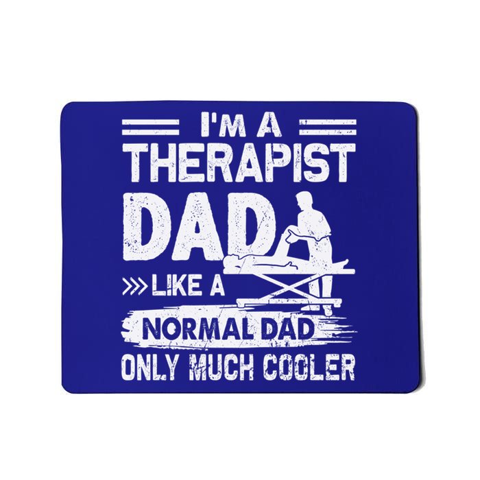 Therapist Dad Like A Normal Dad Only Much Cooler Gift Mousepad