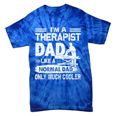 Therapist Dad Like A Normal Dad Only Much Cooler Gift Tie-Dye T-Shirt