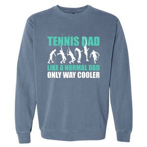 Tennis Dad Like A Regular Dad But Cooler For Father's Day Gift Garment-Dyed Sweatshirt