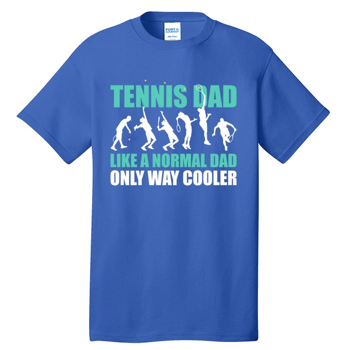 Tennis Dad Like A Regular Dad But Cooler For Father's Day Gift Tall T-Shirt