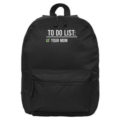 To Do List Your Mom To Do List Your Mom Your Sister 16 in Basic Backpack
