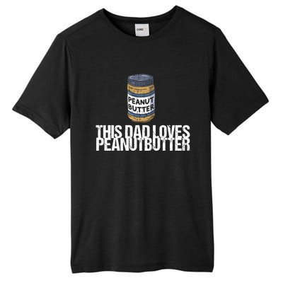 This Dad Loves Peanut Butter Daddy Meaningful Gift Tall Fusion ChromaSoft Performance T-Shirt