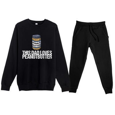 This Dad Loves Peanut Butter Daddy Meaningful Gift Premium Crewneck Sweatsuit Set