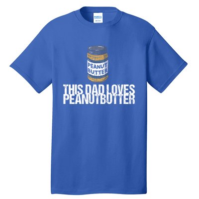 This Dad Loves Peanut Butter Daddy Meaningful Gift Tall T-Shirt