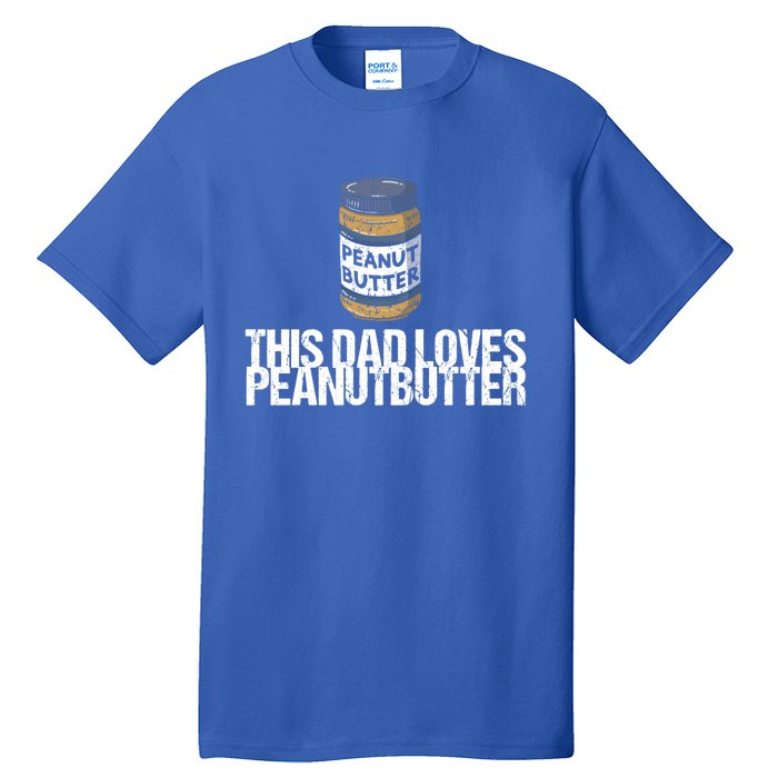 This Dad Loves Peanut Butter Daddy Meaningful Gift Tall T-Shirt