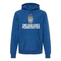 This Dad Loves Peanut Butter Daddy Meaningful Gift Premium Hoodie