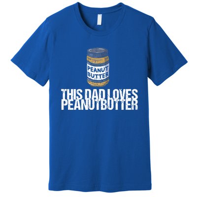 This Dad Loves Peanut Butter Daddy Meaningful Gift Premium T-Shirt