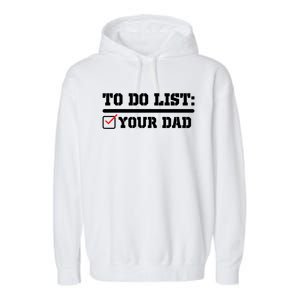 To Do List Your Dad Funny FatherS Day From Son Or Daughter Garment-Dyed Fleece Hoodie