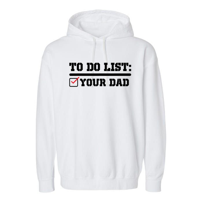 To Do List Your Dad Funny FatherS Day From Son Or Daughter Garment-Dyed Fleece Hoodie